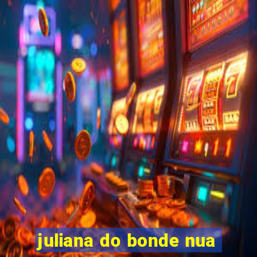 juliana do bonde nua